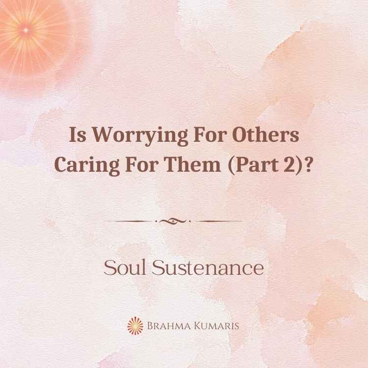 Is Worrying For Others Caring For Them (Part 2)?