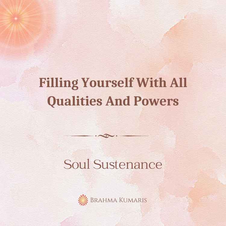 Filling yourself with all qualities and powers