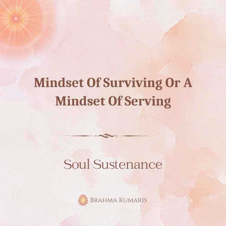 Mindset of surviving or a mindset of serving