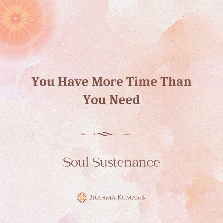 You have more time than you need