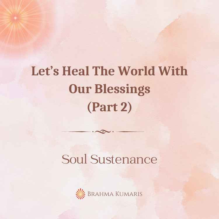 Let’s heal the world with our blessings (part 2)