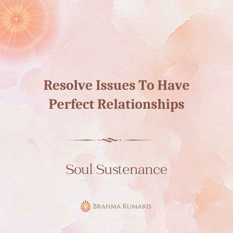 Resolve issues to have perfect relationships