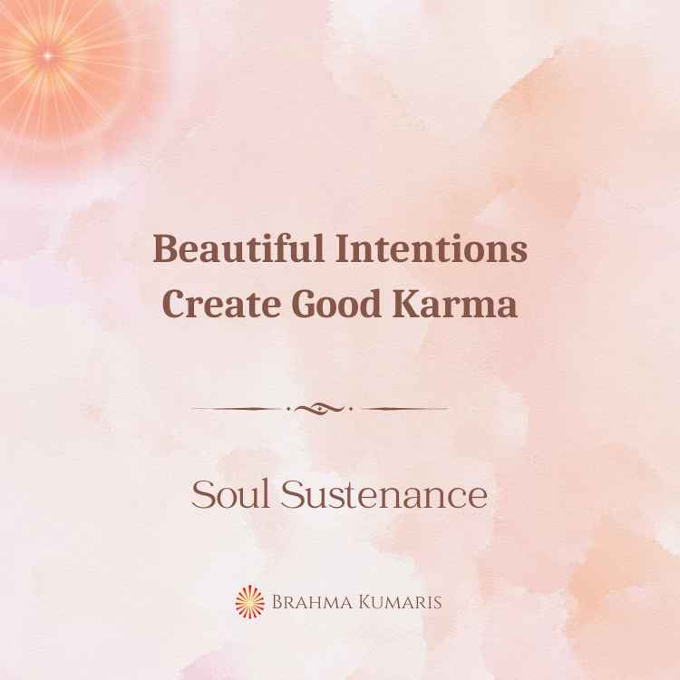 Beautiful Intentions Create Good Karma