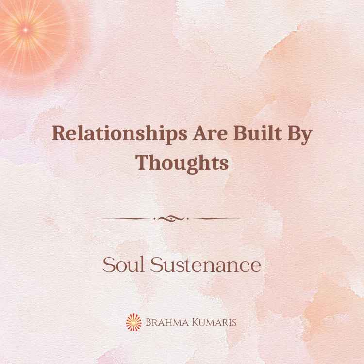 Relationships are built by thoughts