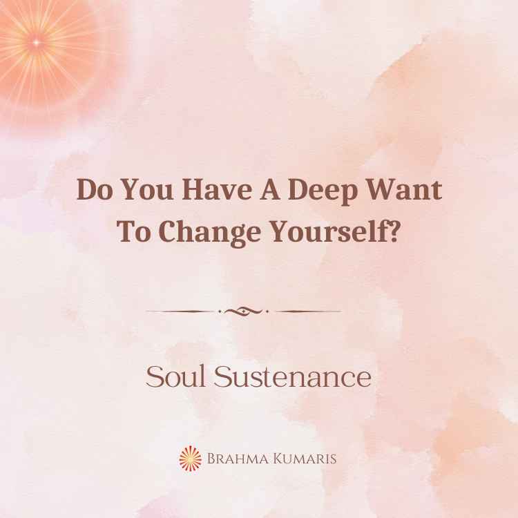 Do You Have A Deep Want To Change Yourself?