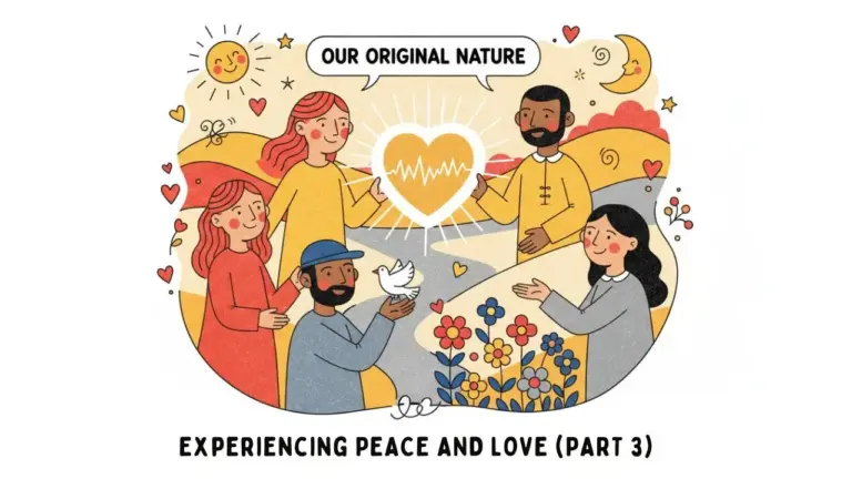 Experiencing peace and love - our original nature (part 3)