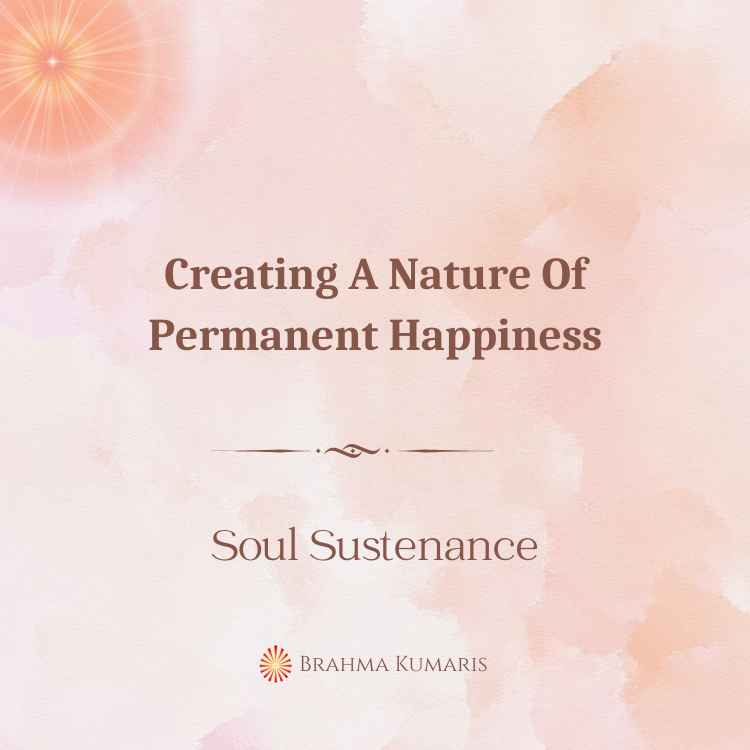 Creating A Nature Of Permanent Happiness
