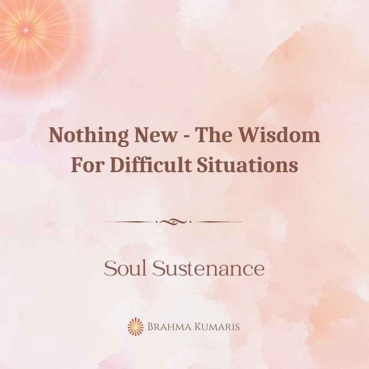 Nothing new - the wisdom for difficult situations