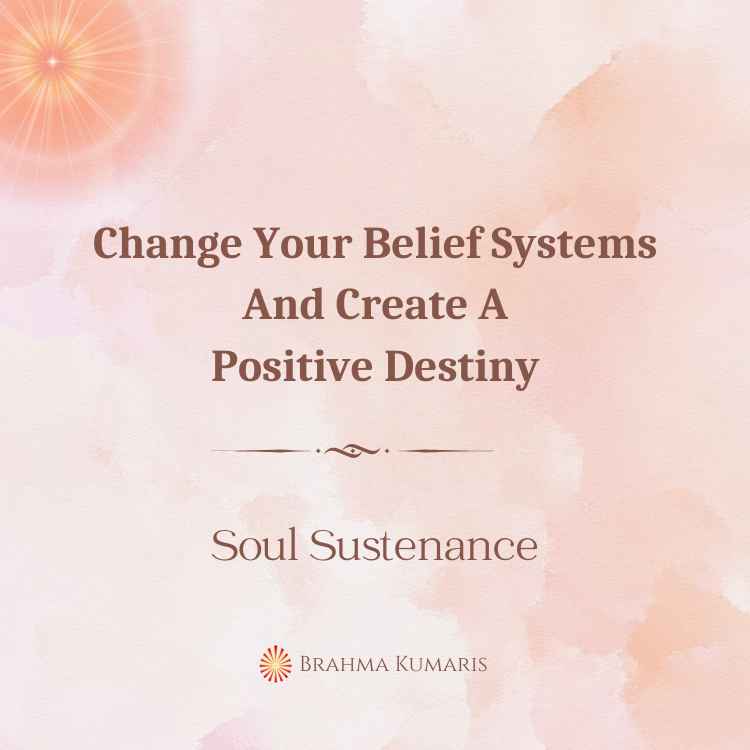 Change Your Belief Systems And Create A Positive Destiny