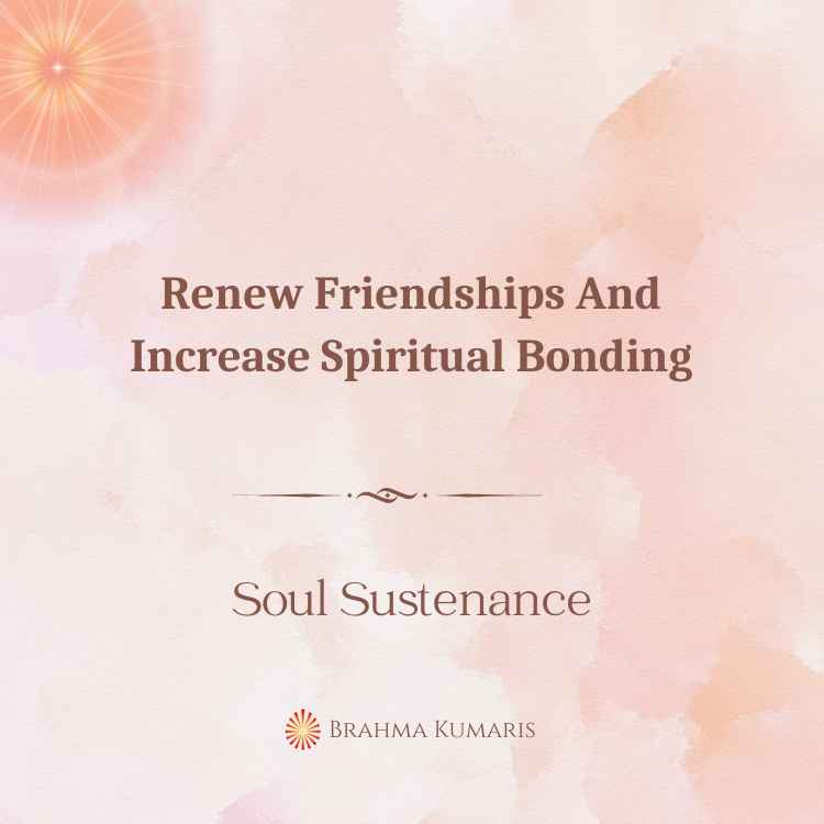 Renew Friendships And Increase Spiritual Bonding