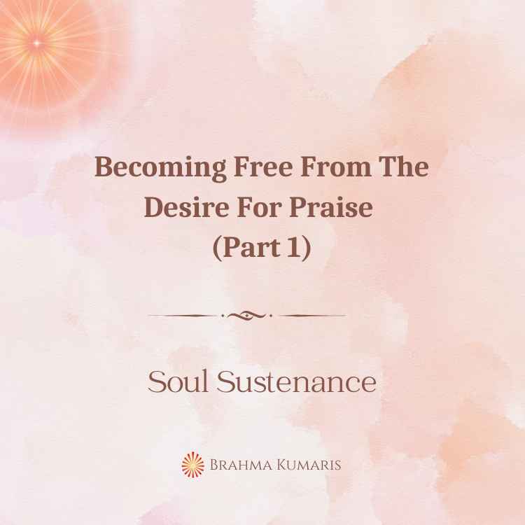 Becoming free from the desire for praise (part 1)