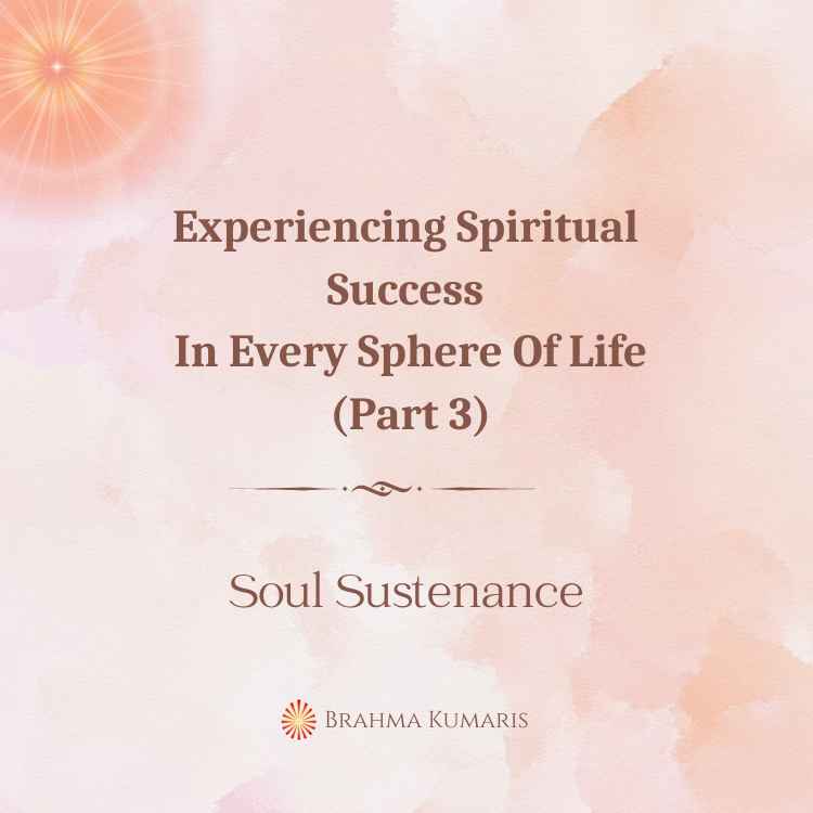 Experiencing spiritual success in every sphere of life (part 3)