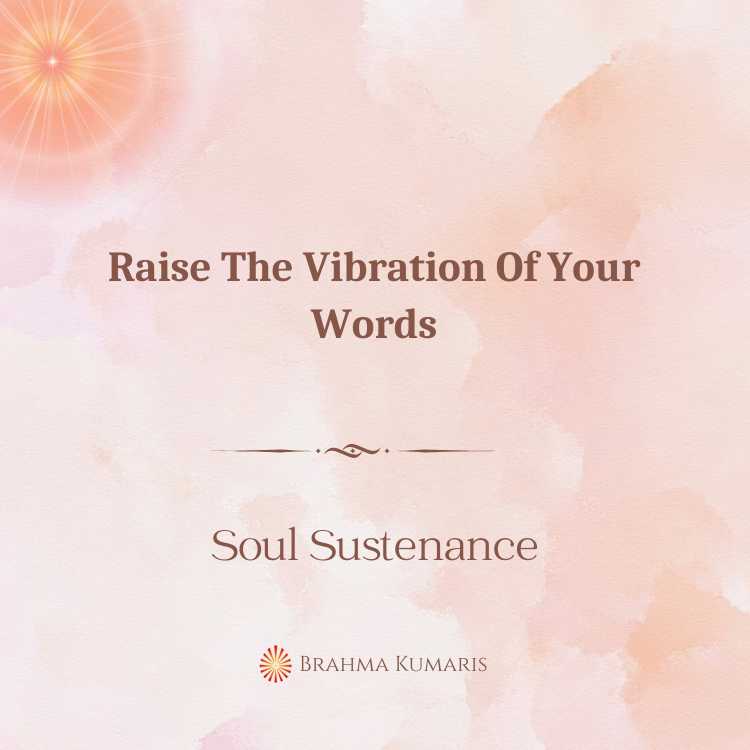 Raise the vibration of your words