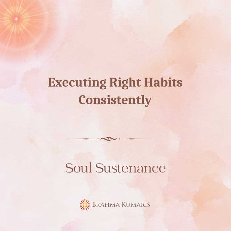 Executing right habits consistently