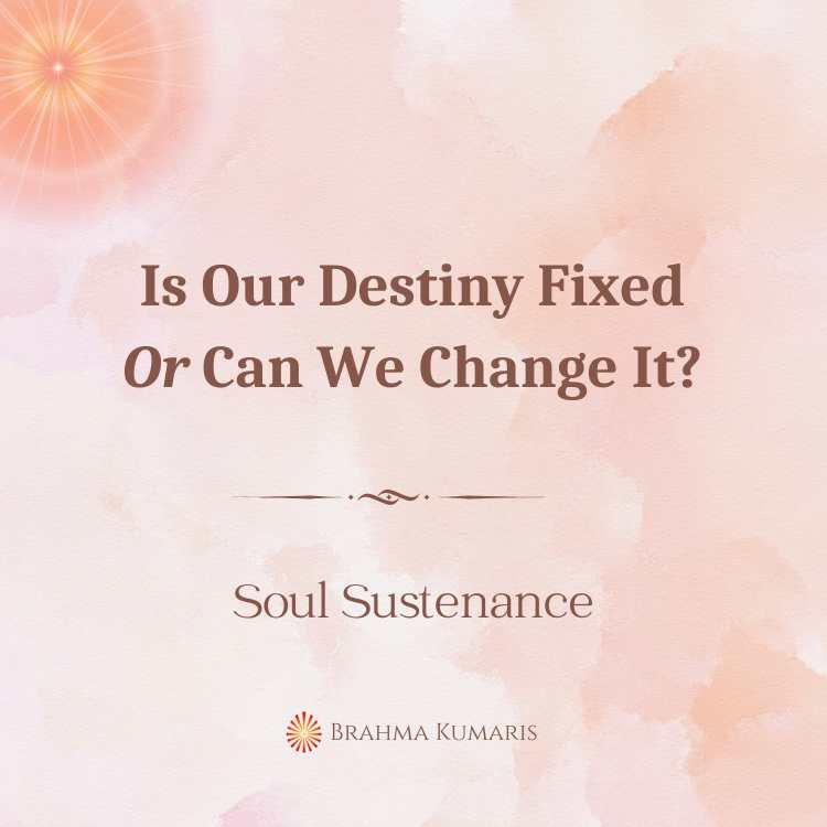 Is our destiny fixed or can we change it?