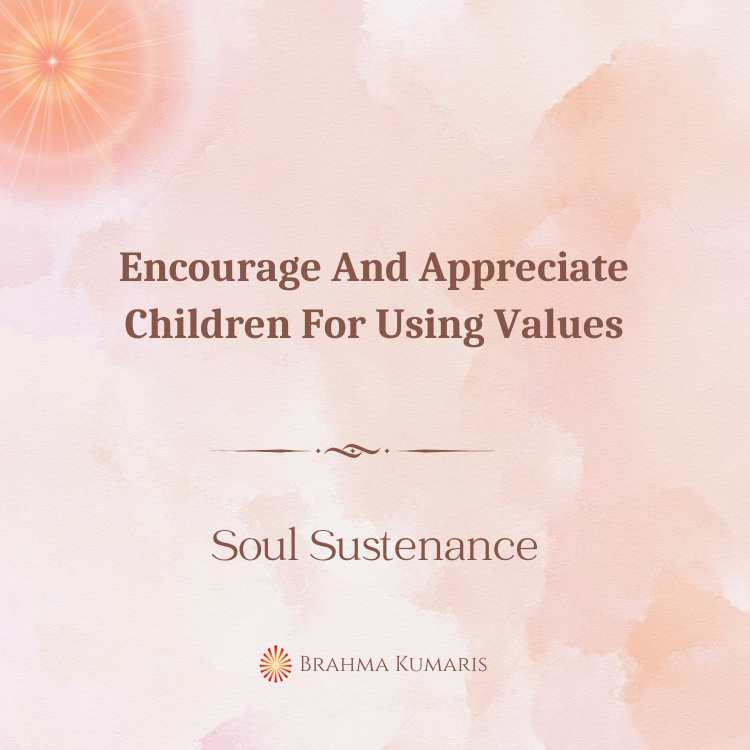 Encourage and appreciate children for using values