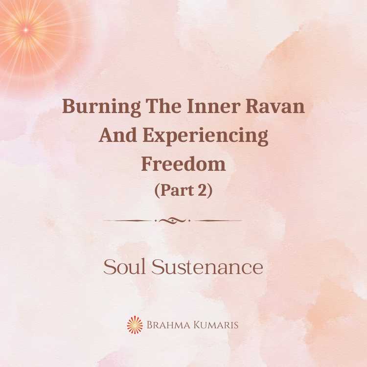 Burning the inner ravan and experiencing freedom (part 2)