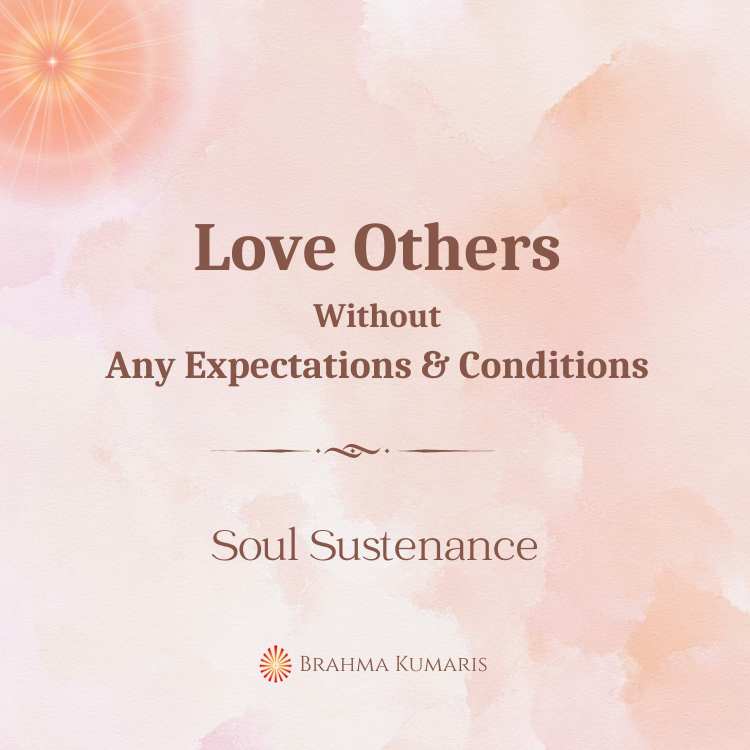 Love others without any expectations and conditions