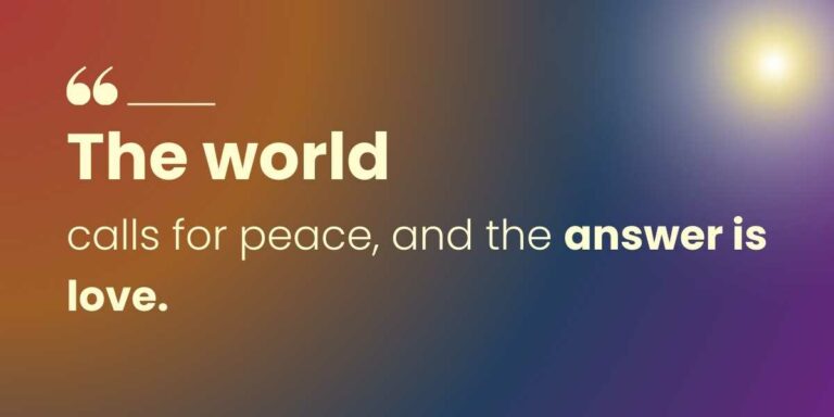 The world calls for peace and the answer is love