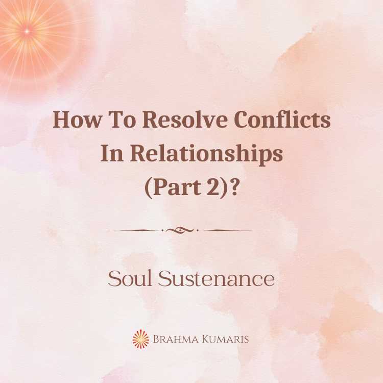 How to resolve conflicts in relationships (part 2)?