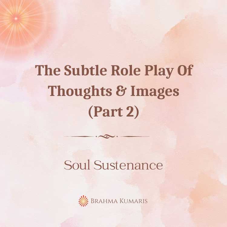 The subtle role play of thoughts and images (part 2)
