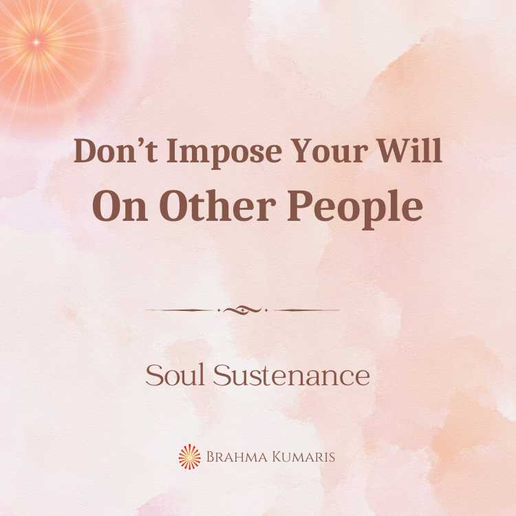 Don’t impose your will on other people