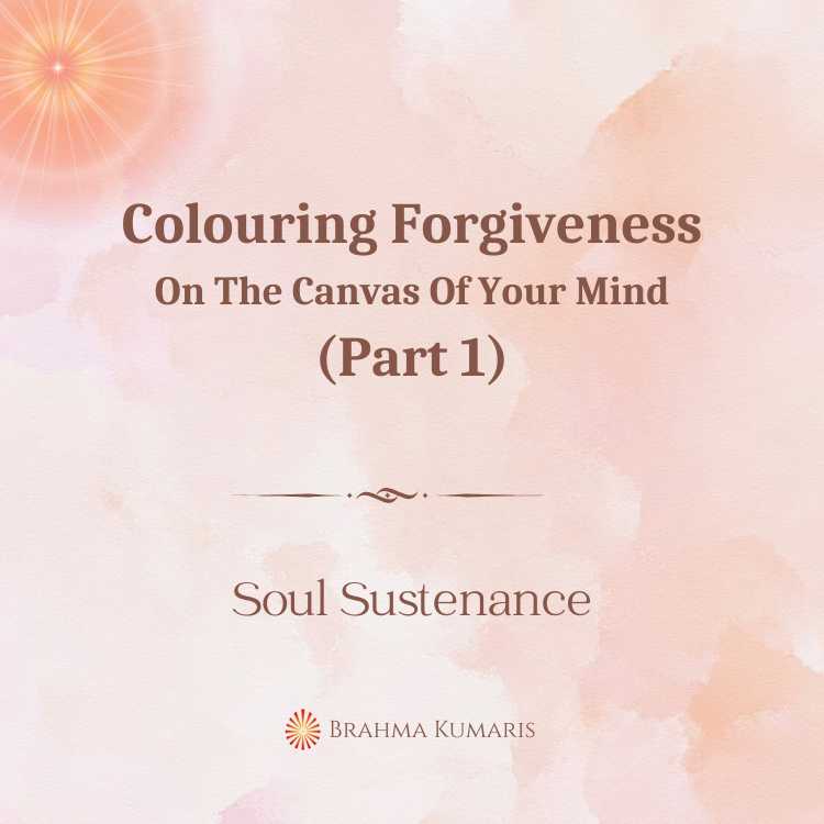 Colouring forgiveness on the canvas of your mind (part 1)