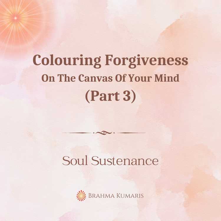 Colouring forgiveness on the canvas of your mind (part 3)