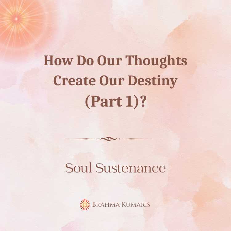 How do our thoughts create our destiny (part 1)?