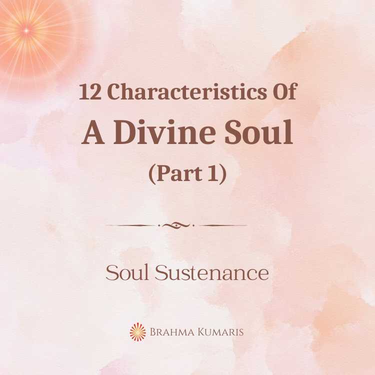 12 characteristics of a divine soul (part 1)