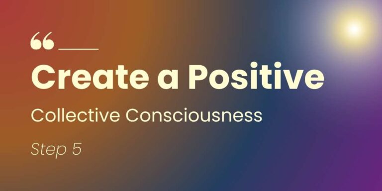 Create a Positive Collective Consciousness