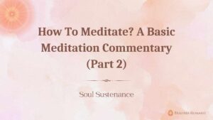 How to meditate? A basic meditation commentary (part 2)