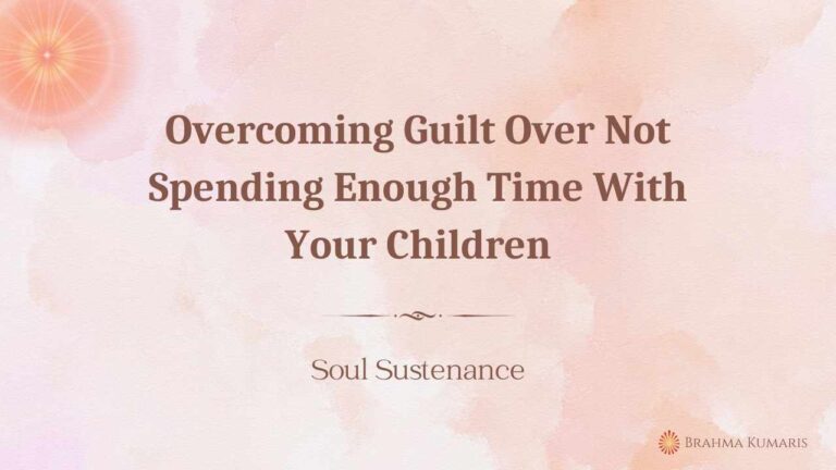 Resolving Negative Situations In 3 Steps (Part 1) 2 Overcoming Guilt Over Not Spending Enough Time With Your Children