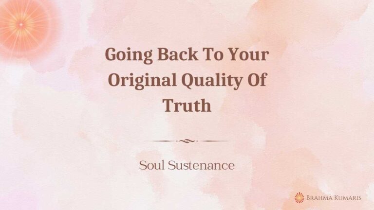 Going Back To Your Original Quality Of Truth