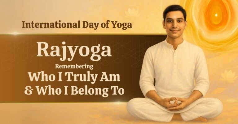 International-day-of-yog - rajyoga : remembering who i truly am and who i belong to