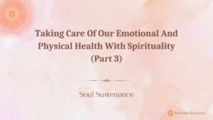 Taking care of our emotional and physical health with spirituality (part 3)
