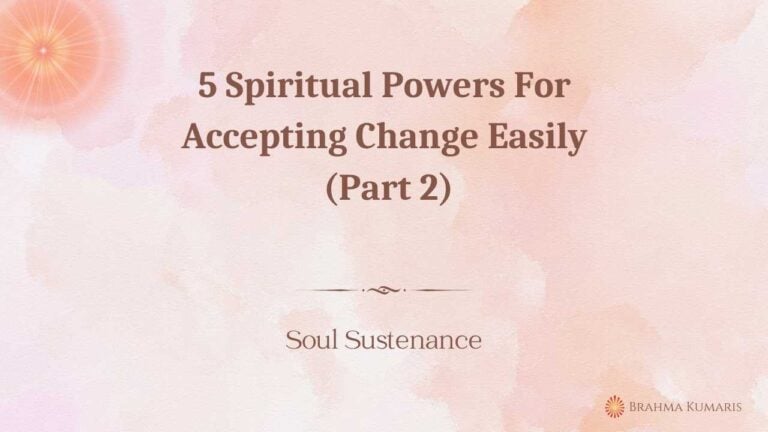 5 spiritual powers for accepting change easily (part 2)