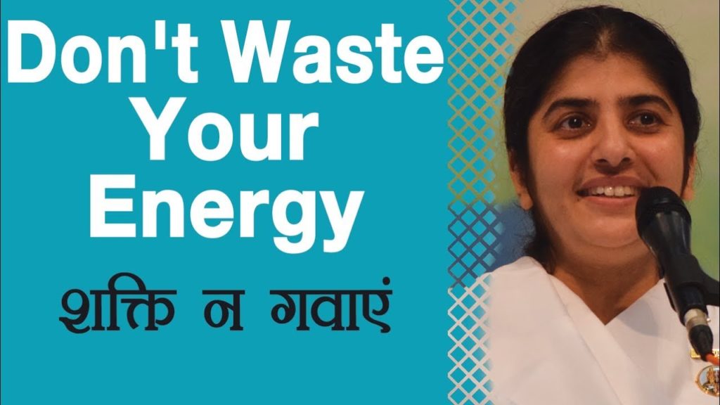 BK Shivani 4 Don't Waste Your Energy: Ep 3