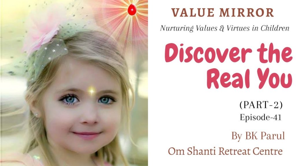 (hindi) value mirror - children - nurturing values 7 brahma kumaris | official Value mirror part-41 (discover the real you p-2) online children series by bk parul behen