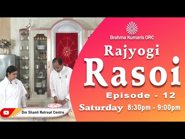 (hindi) food - rajyogi rasoi 1 brahma kumaris | official Rajyogi rasoi ep-12 "icing on cake" by bk makhan