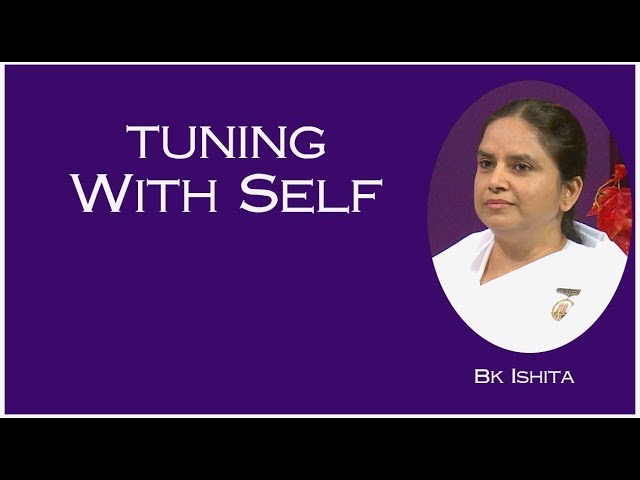 Tuning with self | ep 102 | bk ishita ben, senior rajyoga teacher