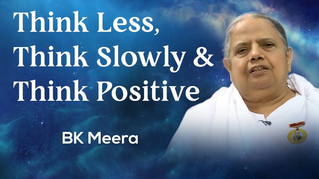 Think less, think slowly & think positive: bk meera