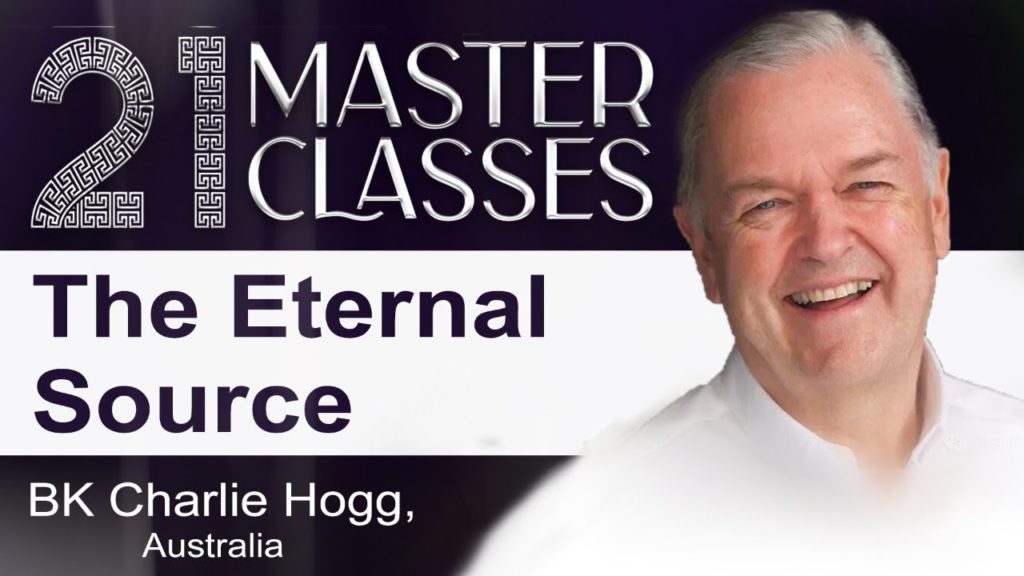 (english) master classes 2 brahma kumaris | official Bk charlie hogg: the eternal source | 21 master classes | 8 june, 4pm |