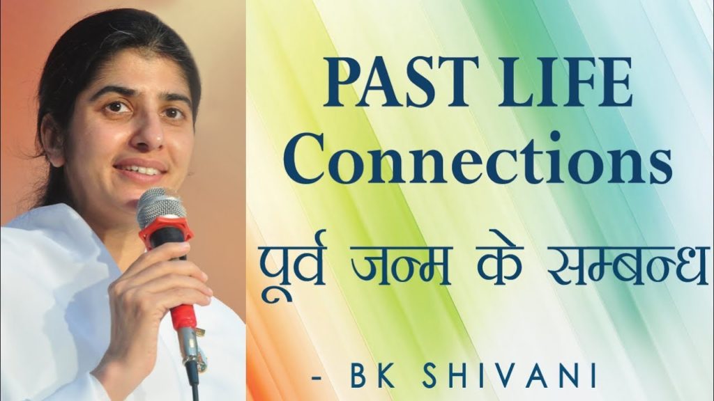 Soul reflections - 2 5 brahma kumaris | official Past life connections: ep 26