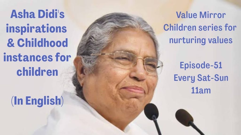 Value Mirror Part-51(Inspirations by Asha Didi )Online Children Series by BK Parul Behen
