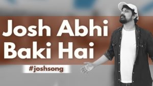 Josh Abhi Baki Hai | #JoshSong | Harish Moyal | Hindi
