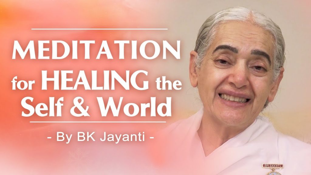 Meditation for healing the self and the world | bk jayanti