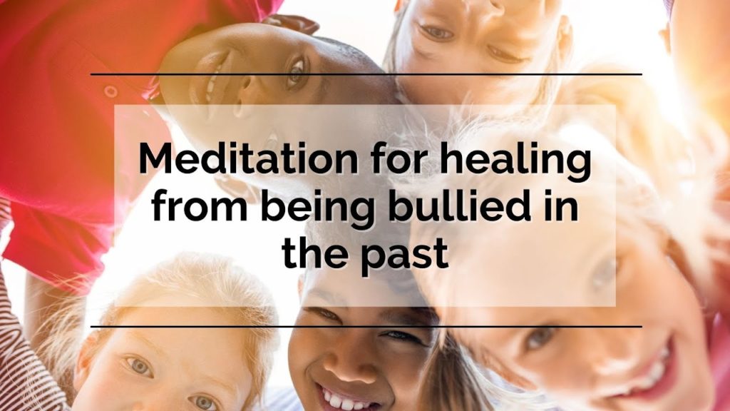 Meditation for healing from being bullied in the past