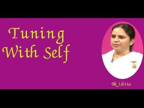 Tuning with self | ep 71 | bk ishita ben, senior rajyoga teacher
