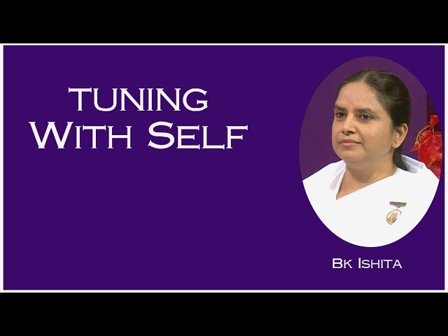 Tuning with self | ep 107 | bk ishita ben, senior rajyoga teacher